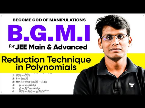Reduction In Polynomials : Complete Manipulations for JEE Main & Advanced | B.G.M.I Series Ep.05