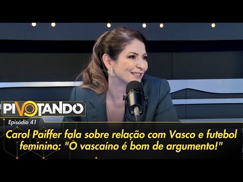 Carol Paiffer fala sobre relação com Vasco e futebol feminino: O vascaíno é bom de argumento!