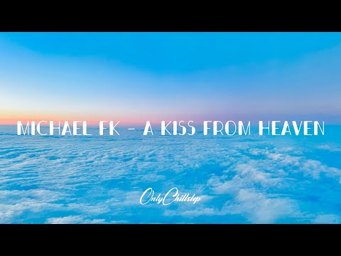 Michael FK - A Kiss From Heaven