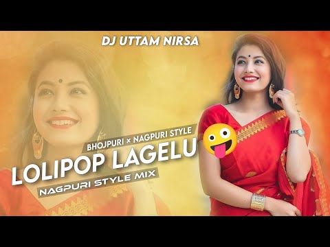 Lolipop Lagelu 🤪 - NAGPURI STYLE MIX || DJ UTTAM NIRSA ||