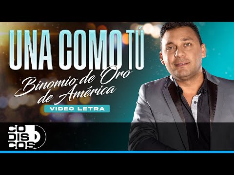 Una Como Tú, Binomio De Oro De América - Video Letra