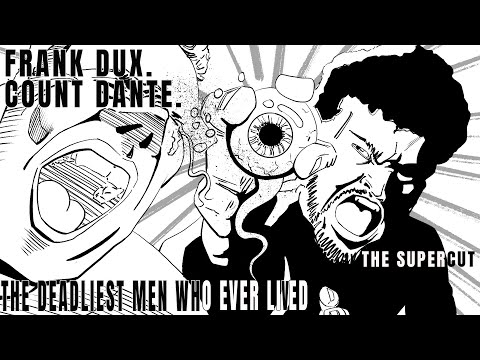 THE DEADLIEST MEN WHO EVER LIVED: COUNT DANTE & FRANK DUX - THE SUPERCUT