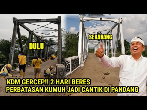 GERCEP!! KDM LUAR BIASA 🔥 PERBATASAN KUMUH JADI CANTIK ! PERBATASAN DUA PROVINSI JABAR JATENG #kdm