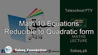 Math 10 Equations Reducible to Quadratic form