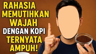 Rahasia Memutihkan Wajah dengan Kopi, Ternyata Ampuh! Cara Memutihkan Wajah Secara Alami Terampuh!