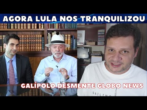 Agora Lula nos tranquilizou / GLOBO NEWS é desmentida / Gleisi culpa Bolsonaro