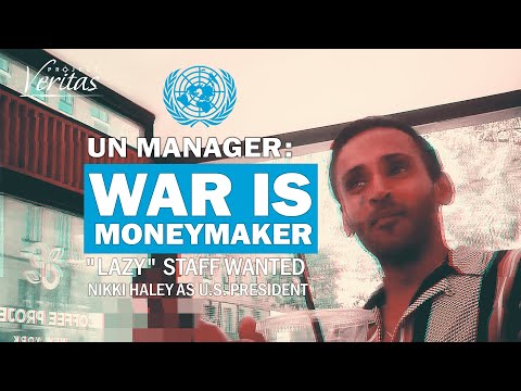 United Nations Manager: WAR is the Moneymaker, “Lazy” Staff Don’t Want Trump as U.S. President