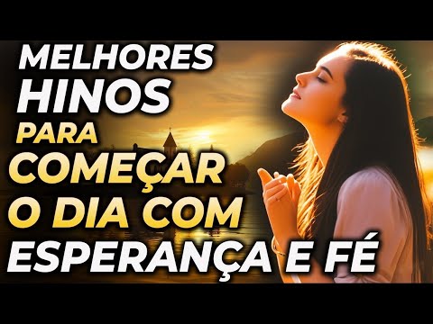 100 MELHORES LOUVORES QUE TRAZEM ESPERANÇA E PAZ TODOS OS DIAS - 100 Hinos Para um Bom Começo de Dia