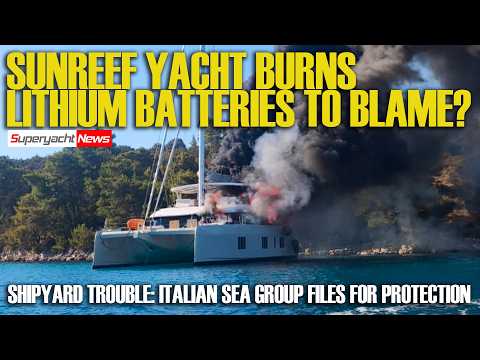 Lithium Batteries? Sunreef Sailing Yacht Burns  | SY News Ep621