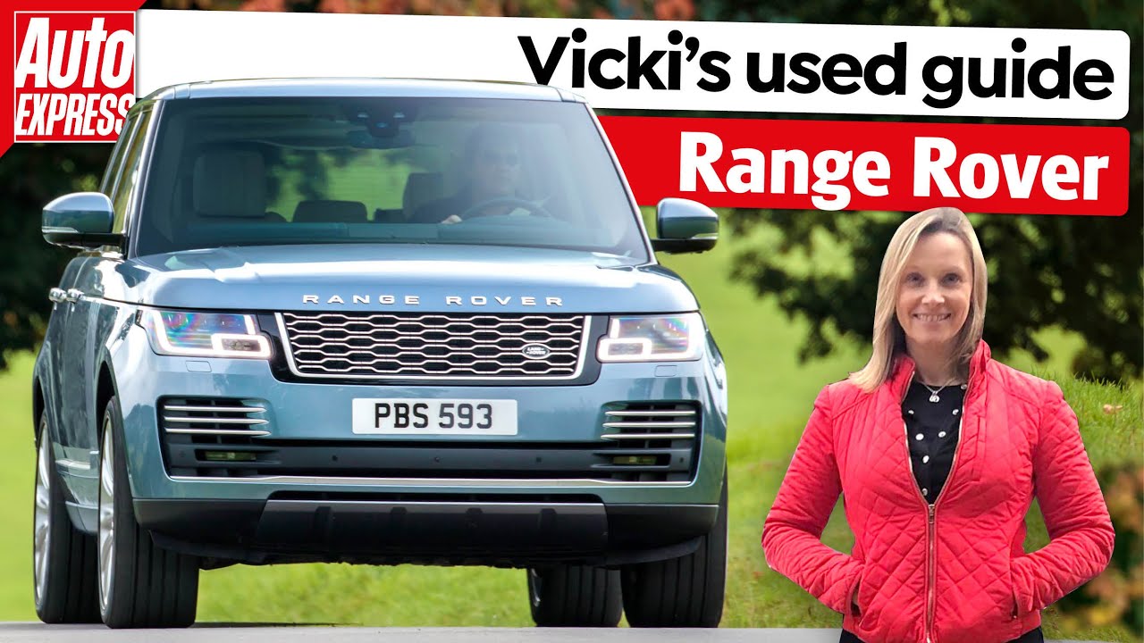 How to buy the PERFECT used Range Rover: Vicki Butler-Henderson's guide - Auto Express
