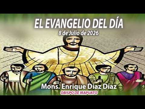 El Evangelio de Día | 8 de Julio de 2026