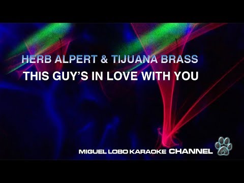 [Karaoke] HERB ALPERT & TIJUANA BRASS – THIS GUYS IN LOVE WITH YOU -Miguel Lobo