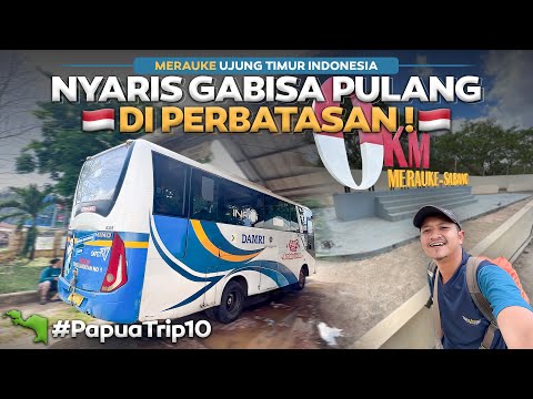 PAPUA - Eps.10 | NYARIS GABISA PULANG ‼️ Perjalanan Menuju Ujung Timur Indonesia Merauke.