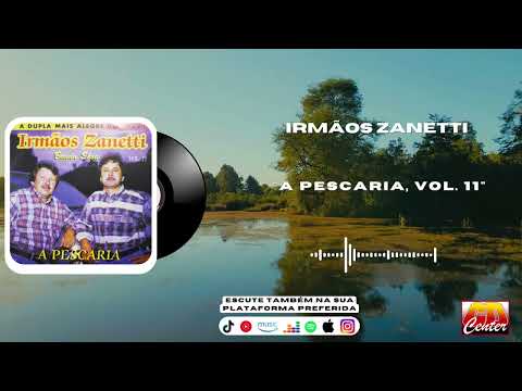 Irmãos Zanetti - A Pescaria, Vol. 11