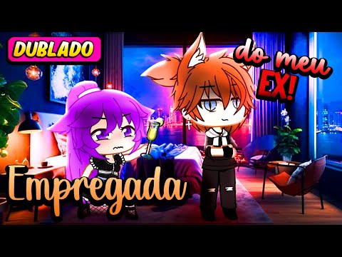 Empregada do meu EX NAMORADO! [DUBLADO] Mini Filme | Gacha Club