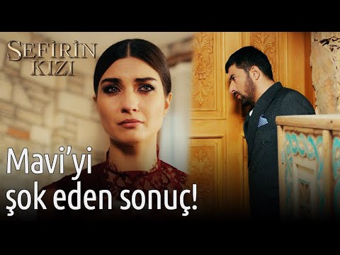 Mavi'yi Şok Eden Sonuç! | Sefirin Kızı