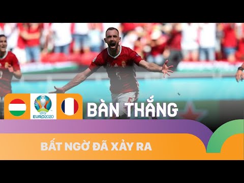 VÀOOOOOOO! BẤT NGỜ ĐÃ XẢY RA, HUNGARY 1-0 PHÁP| EURO 2020