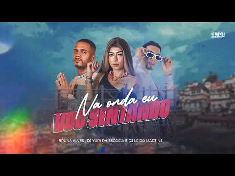 Mc Bruna Alves - Na Onda eu vou Sentando