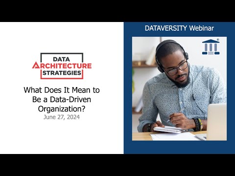 Data Architecture Strategies: What Does It Mean to Be a Data Driven Organization