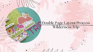 Wilderness Trip | Double Page Process Video | Doodlebug Design Butterfly Kisses