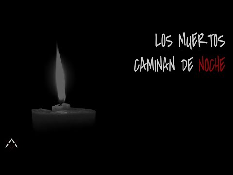 Los Muertos Caminan de Noche