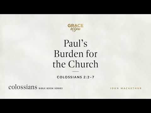 Paul's Burden for the Church (Colossians 2:2–7) [Audio Only]