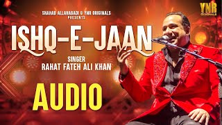 Ishq-E-Jaan (Full Audio Song) Rahat Fateh Ali Khan Songs | Romantic Love Song | OST | New Hindi Song