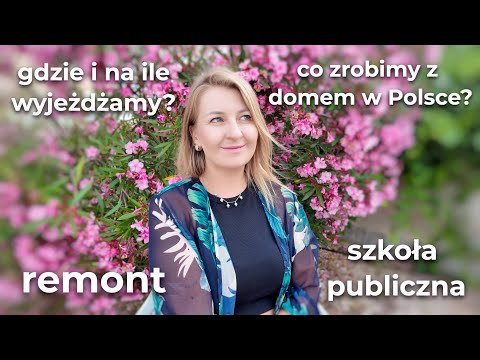 DLACZEGO, GDZIE I NA ILE WYJEŻDŻAMY • ŻYCIE NA DWA DOMY • SZKOŁA W HISZPANII • Q&A I TRUDNE PYTANIA