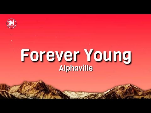 Alphaville - Forever Young (lyrics) | i want to be forever young