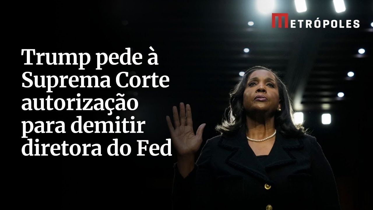 Trump pede à Suprema Corte autorização para demitir diretora do Fed