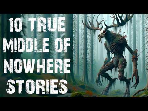 10 True Disturbing Cryptid & Middle Of Nowhere Scary Stories | Horror Stories To Fall Asleep To