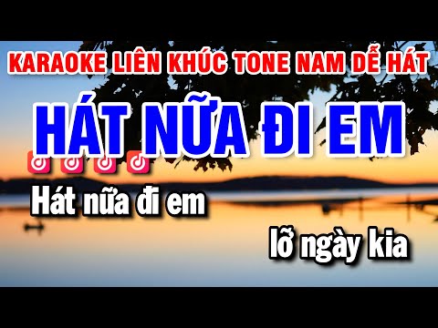 Liên Khúc Karaoke Nhạc Sống Tone Nam – Hát Nữa Đi Em – Duyên Kiếp