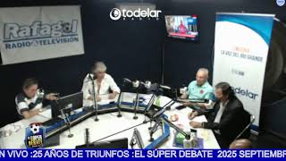 EL SÚPER DEBATE  2025 SEPTIEMBRE 1 :  TODELAR  9.10 AM EN VIVO :25 AÑOS DE TRIUNFOS :
