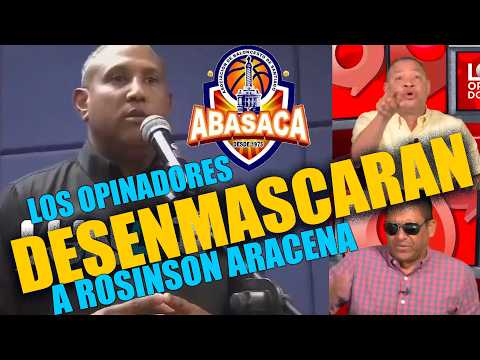 FUEGO CRUZADO!! Los Opinadores DESENMASCARAN A Robinson Aracena de ABASACA, mira todo lo que le dijo