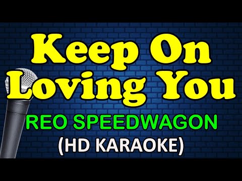 KEEP ON LOVING YOU – REO Speedwagon (HD Karaoke)