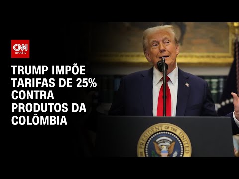 Trump impõe tarifas de 25% contra produtos da Colômbia | AGORA CNN