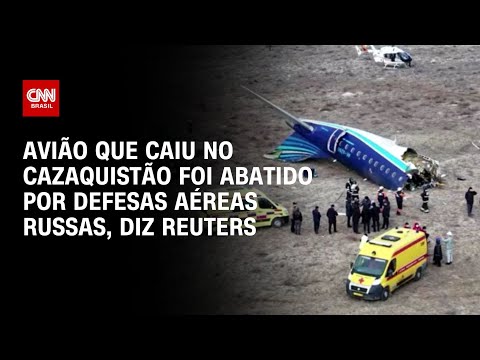 Avião que caiu no Cazaquistão foi abatido por defesas aéreas russas, diz Reuters | BASTIDORES CNN