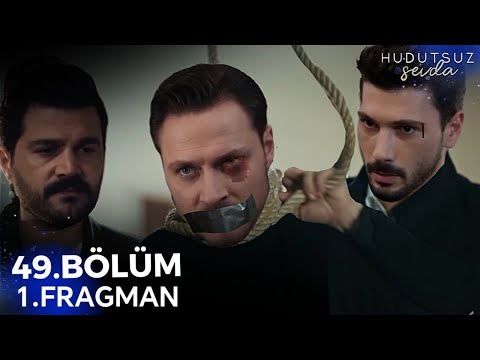 Hudutsuz Sevda 49.Bölüm Fragmanı