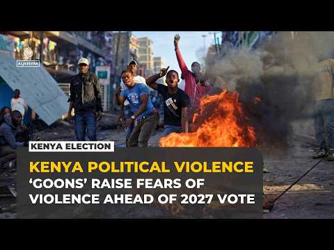Kenya fears political violence as ‘goons’ return ahead of 2027 election