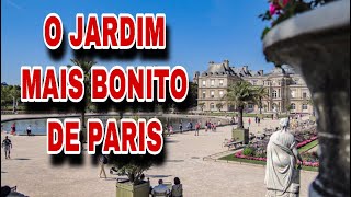 PASSEIO NO JARDIM MAIS BONITO DE PARIS / O JARDIM DO LUXEMBURGO 