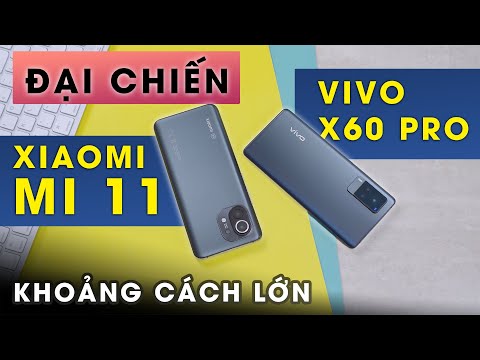 (VIETNAMESE) So sánh Xiaomi Mi 11 vs Vivo X60 Pro: 