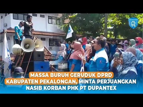 Massa Buruh Geruduk DPRD Kabupaten Pekalongan, Minta Perjuangkan Nasib Korban PHK PT Dupantex