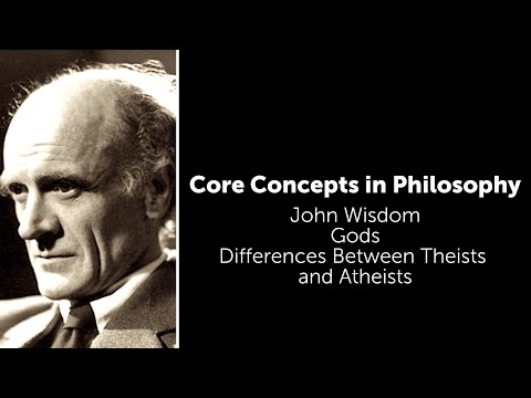 John Wisdom, Gods | Differences Between Theists And Atheists | Philosophy Core Concepts