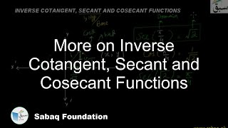 More on Inverse Cotangent, Secant and Cosecant Functions
