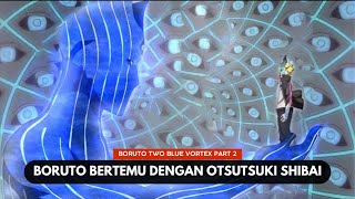 BORUTO AKHIRNYA BERTEMU SHIBAI ŌTSUTSUKI!!! PEWARIS SHINJUTSU MULAI AKTIF [TWO BLUE VORTEX PART 2]