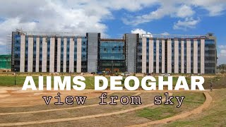 AIIms view from sky. | AIIMS DEOGHAR | by kushal dhanwant