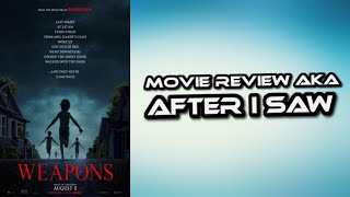 Weapons - Movie Review aka After I Saw