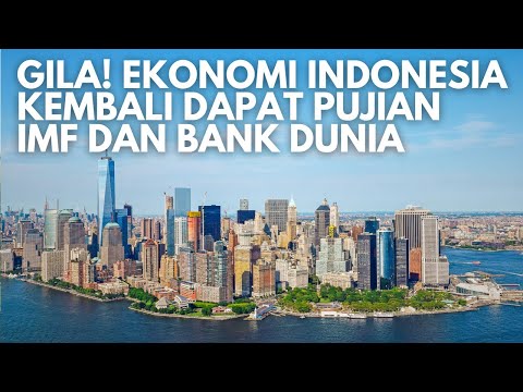 Ekonomi Indonesia Kembali Dapat Pujian Dari IMF dan Bank Dunia