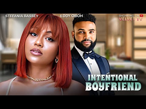 INTENTIONAL BOYFRIEND - STEFANIA BASSEY, EDDY OBOH - Full Latest Nigerian Movies