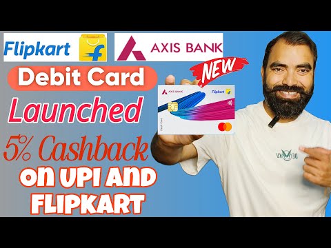 New Flipkart Axis Bank Debit Card Launched | 5% Cashback on Flipkart N UPI  | How to Apply
